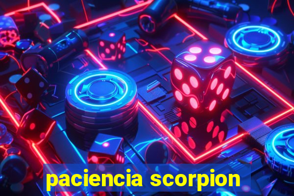 paciencia scorpion